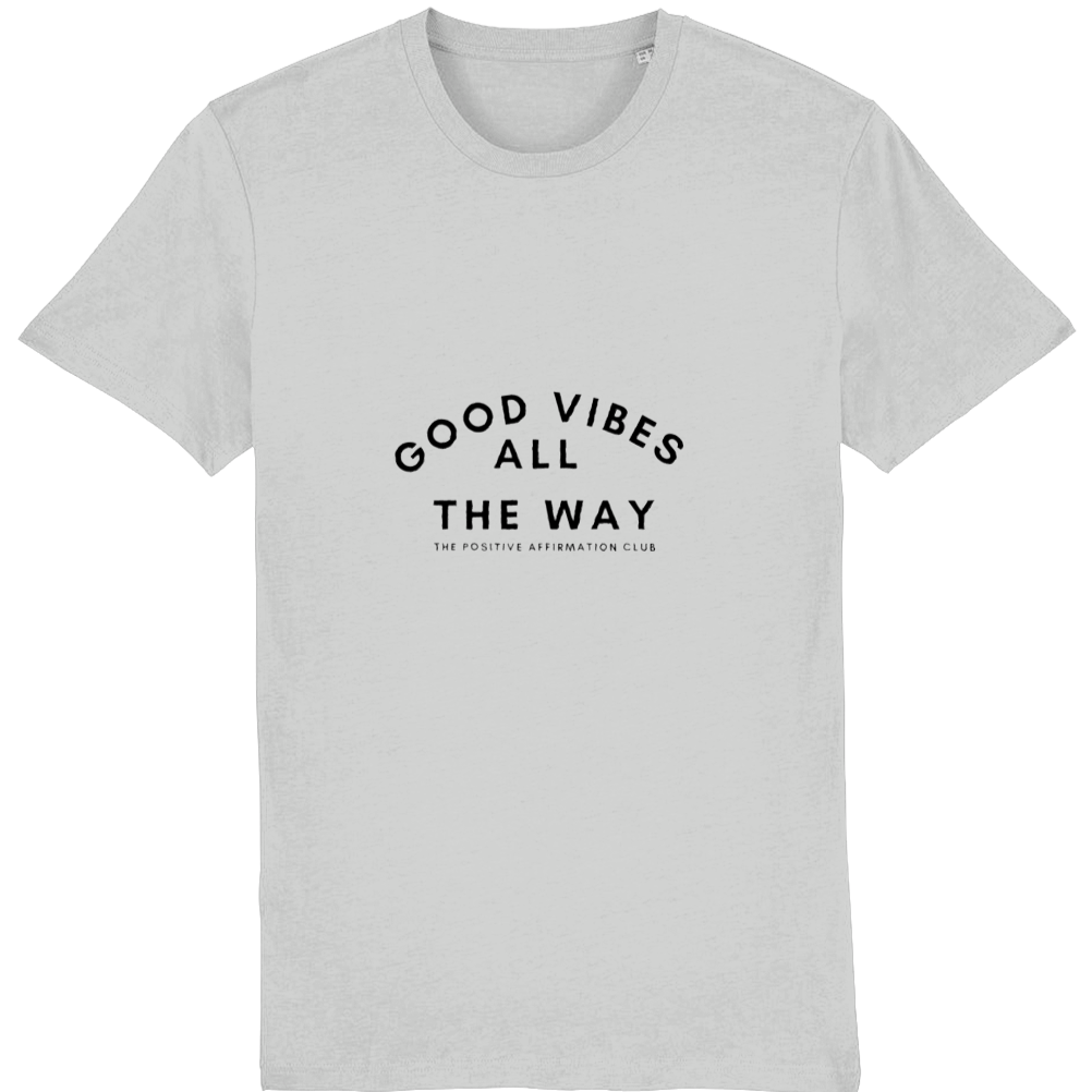 Heather Grey Organic t-shirt that reads good vibes all the way. the positive affirmation club hoody. Hoody that says Good Vibes All The Way. The Positive Affirmation Club. Good Vibes text is curved with alll directly under the middle of good vibes. The way is the directly under that text. In smaller text it then says The positive affirmation club.