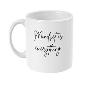 Mug that says: Mindset is everything