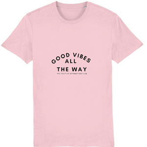 Cotton pink Organic t-shirt that reads good vibes all the way. the positive affirmation club hoody. Hoody that says Good Vibes All The Way. The Positive Affirmation Club. Good Vibes text is curved with alll directly under the middle of good vibes. The way is the directly under that text. In smaller text it then says The positive affirmation club.