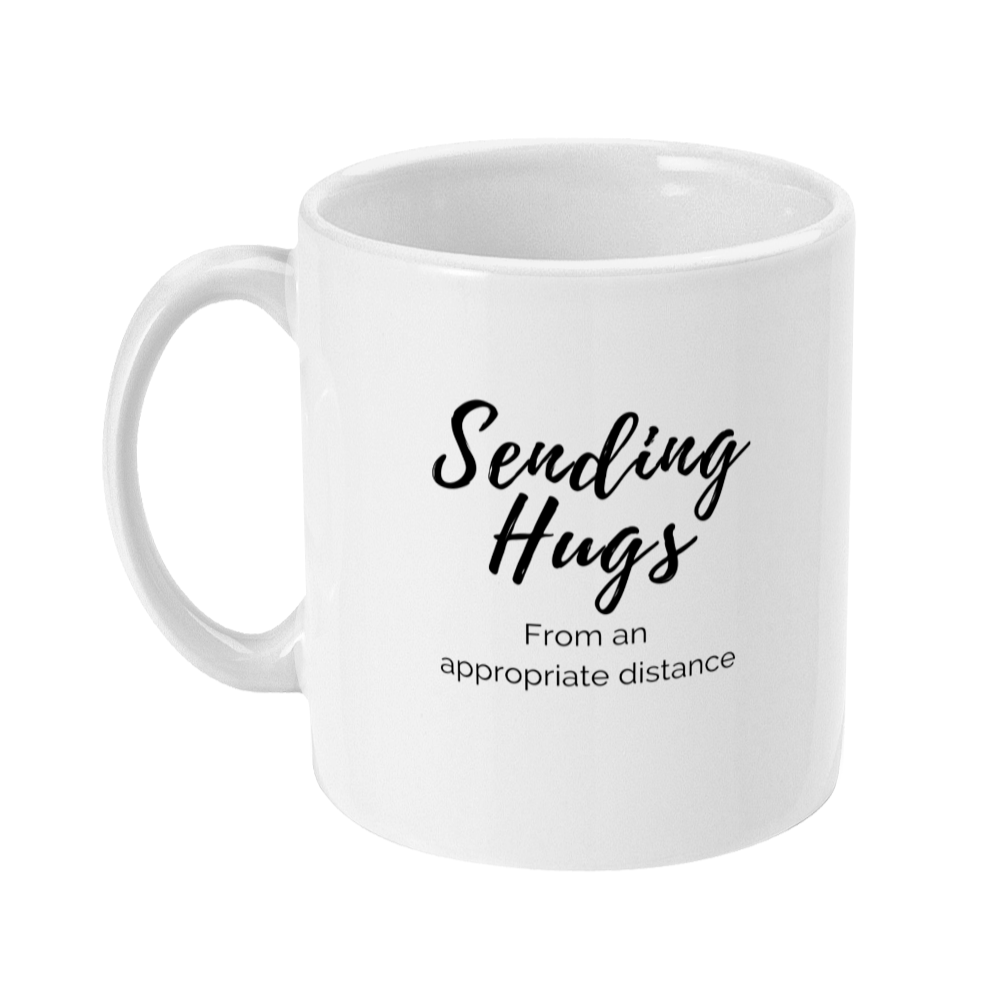 Mug that says: Sending hugs from an appropriate distance