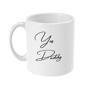 Mug that says: Yes Daddy
