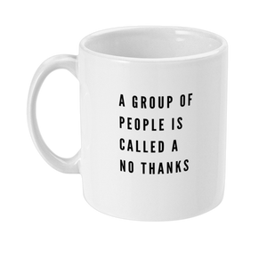 Mug that reads: a group of people is a no thanks