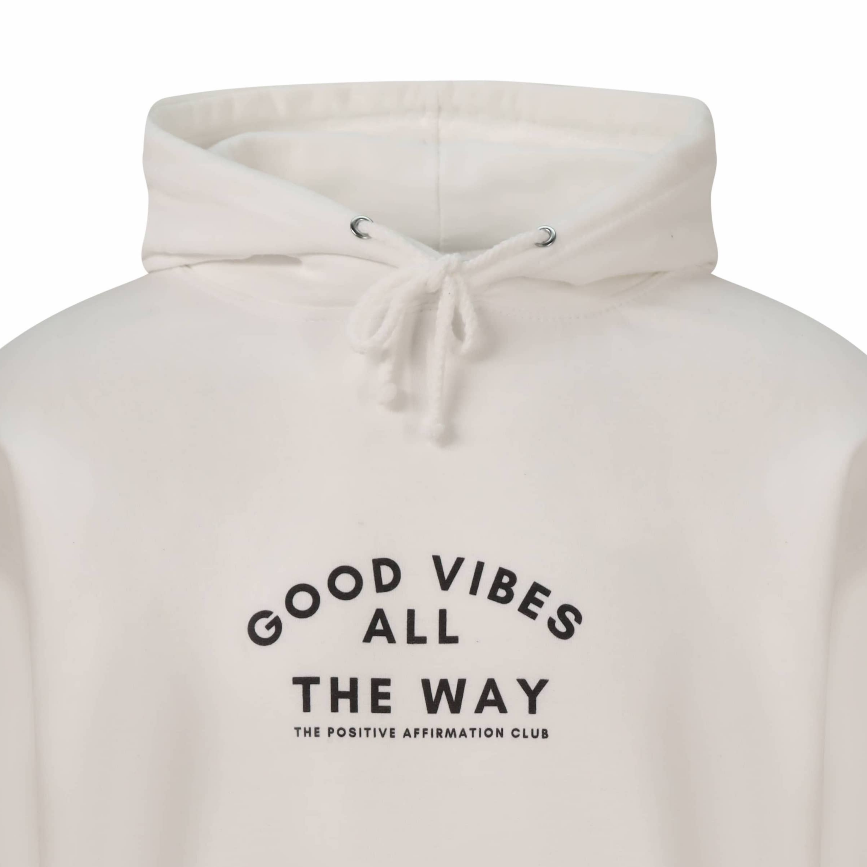 Arctic white hoodie with text that reads: Good Vibes All The Way. The Positive Affirmation Club in the middle of the chest. Text is in black writing 
