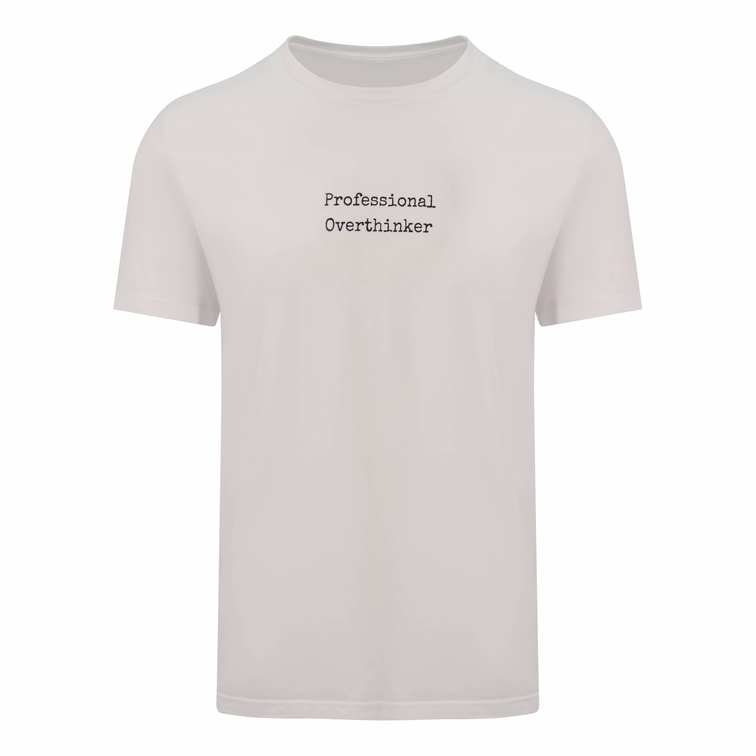 Arctic White Organic T-Shirt that reads professional overthinker in a typewriter style font. Professional Thinker takes up the middle section of the chest and is a small style size to not take up to much of the t-shirt