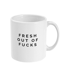 Fresh out of fucks mug