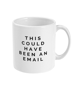 This could have been an email mug
