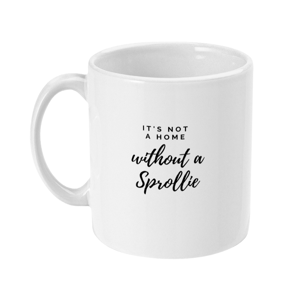 Mug that says: It's not a home without a sprollie