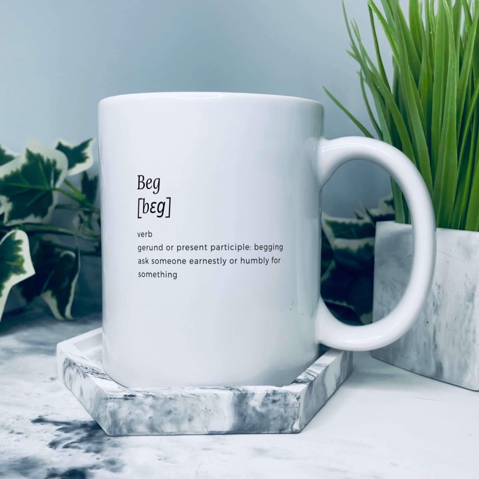 This beg definition mug is great for that pre session coffee or tea or for those in a 24/7 lifestyle that like to remind their partner of a thing or two. Beg definition is printed on one side only, ideal for walking into a room with the blank side and turning it around for extra effect! Perfect for when those pesky brats are playing up.  Text reads: Beg, verb, gerund or present participle; begging ask someone earnestly or humbly for something