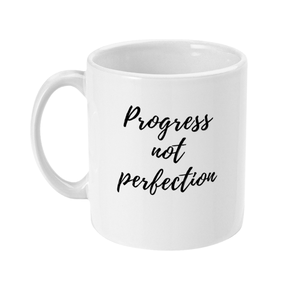 Mug that says: progress not perfection