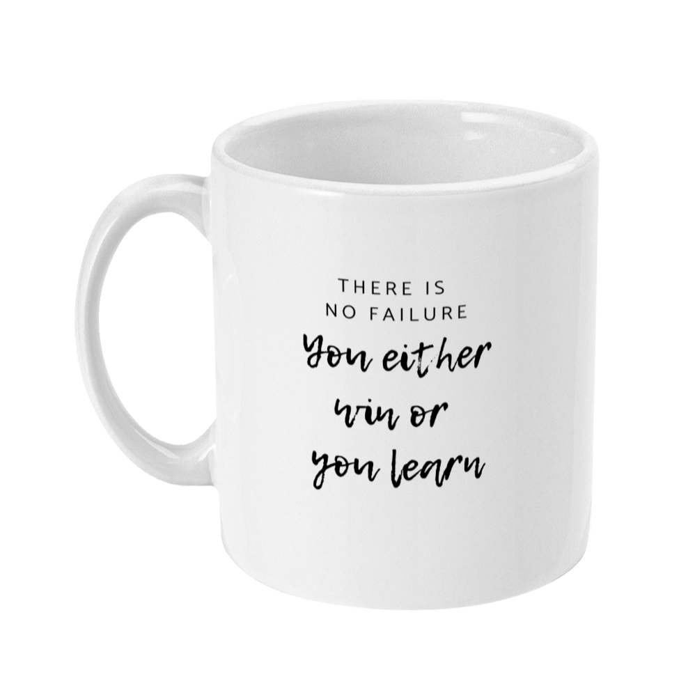 Mug that says: There is no failure, you either win or learn