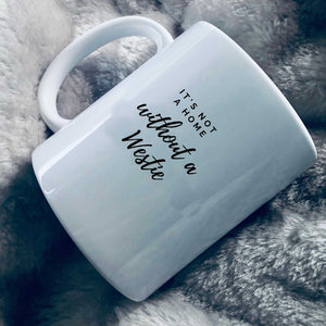 Mug that reads: It's not a home without a westie